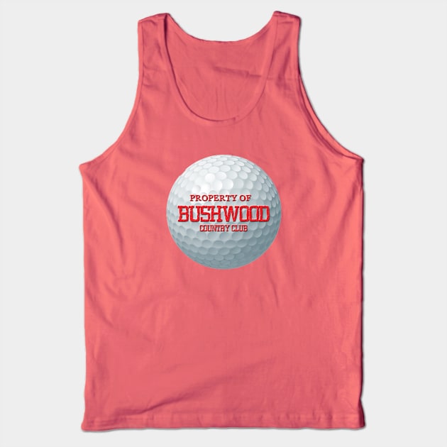 Property of Bushwood Country Club Tank Top by ArmChairQBGraphics